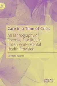 Care in a Time of Crisis: An Ethnography of Coercive Practices in Italian Acute Mental Health Provision