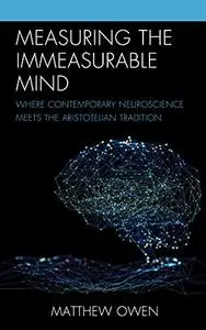 Measuring the Immeasurable Mind: Where Contemporary Neuroscience Meets the Aristotelian Tradition