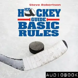 «Ice Hockey Guide - Basic Rules» by Steve Robertson