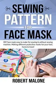 Sewing Pattern For Face Mask: DIY face masks easy to make for sewing & without sewing machine