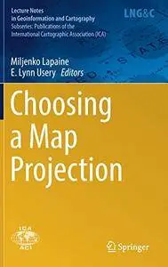 Choosing a Map Projection (Lecture Notes in Geoinformation and Cartography)