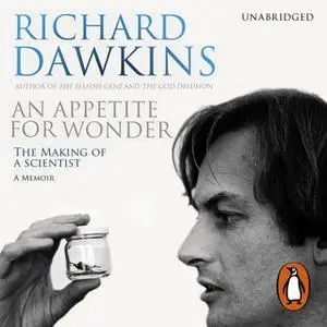 «An Appetite For Wonder: The Making of a Scientist» by Richard Dawkins