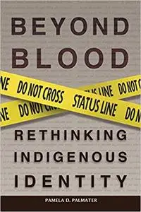 Beyond Blood: Rethinking Indigenous Identity