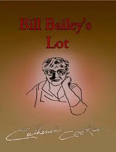 Catherine Cookson - Bill Bailey’s Lot