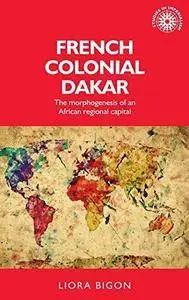 French colonial Dakar: The morphogenesis of an African regional capital (Repost)