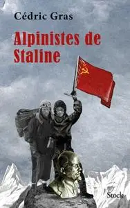 Cédric Gras, "Alpinistes de Staline"