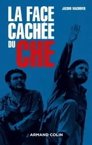 Jacobo Machover, "La face cachée du Che"