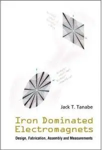 Iron Dominated Electromagnets: Design, Fabrication, Assembly And Measurements