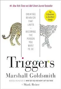 Triggers: Creating Behavior That Lasts--Becoming the Person You Want to Be