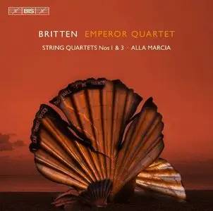 Britten: String Quartets 1 & 3; Alla Marcia - Emperor Quartet (2013)