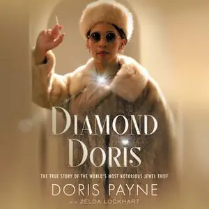 «Diamond Doris: The True Story of the World's Most Notorious Jewel Thief» by Doris Payne