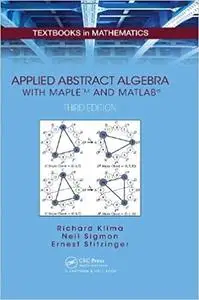 Applied Abstract Algebra with MapleTM and MATLAB®  Ed 3