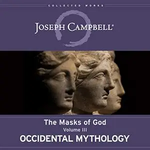 Occidental Mythology: The Masks of God, Volume III [Audiobook]