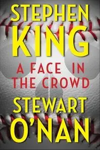 «A Face in the Crowd» by Stephen King,Stewart O’Nan