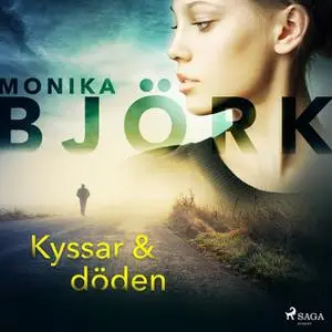 «Kyssar & döden» by Monika Björk