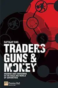 Traders, Guns & Money: Knowns and Unknowns in the Dazzling World of Derivatives (repost)