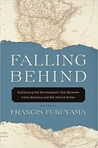Falling Behind: Explaining the Development Gap Between Latin America and the United States