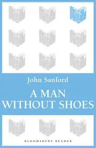 «A Man Without Shoes» by John Sanford