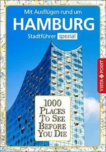 1000 Places To See Before You Die Stadtführer Hamburg: Stadtführer Hamburg spezial