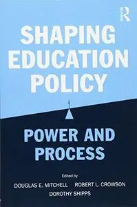 Shaping Education Policy: Power and Process