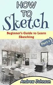 How to Sketch: Beginner's Guide to Learn Sketching- Part-1( Sketching, How to Sketch, Sketching for Beginners, Drawing,)