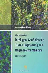 Handbook of Intelligent Scaffolds for Tissue Engineering and Regenerative Medicine, Second Edition