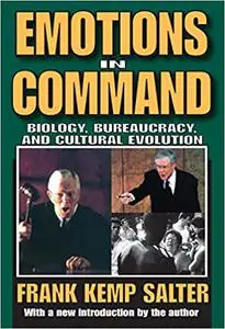 Emotions in Command: Biology, Bureaucracy, and Cultural Evolution