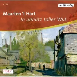 Maarten 't Hart - In unnütz toller Wut