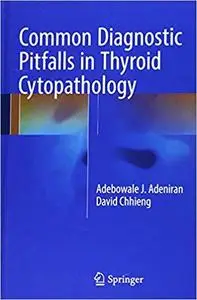 Common Diagnostic Pitfalls in Thyroid Cytopathology [Repost]