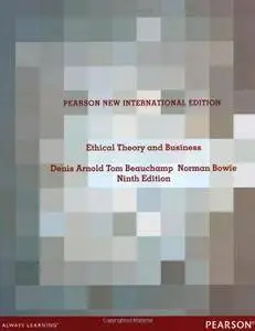 Ethical Theory and Business: Pearson New International Edition