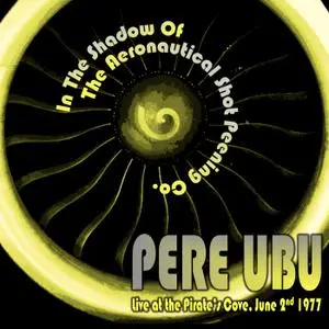 Pere Ubu - Jun 1977 - PERE UBU In The Shadow Of The Aeronautical Shot Peening Co. (2021) [Official Digital Download 24/48]