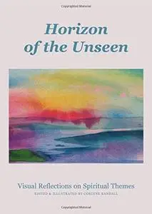 Horizon Of The Unseen: Visual Reflections On Spiritual Themes