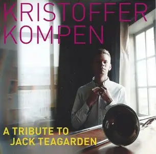 Kristoffer Kompen - A Tribute To Jack Teagarden (2013)