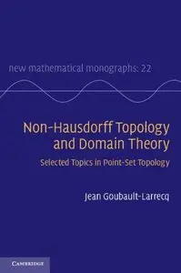 Non-Hausdorff Topology and Domain Theory: Selected Topics in Point-Set Topology (New Mathematical Monographs, Book 22)