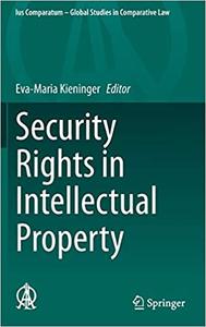 Security Rights in Intellectual Property (Ius Comparatum - Global Studies in Comparative Law