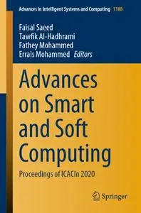 Advances on Smart and Soft Computing: Proceedings of ICACIn 2020