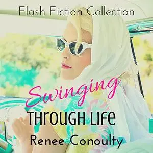 «Swinging Through Life» by Renee Conoulty