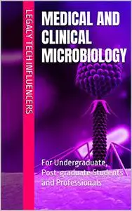 MEDICAL AND CLINICAL MICROBIOLOGY: For Undergraduate, Post-graduate Students and Professionals