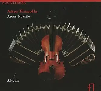Astor Piazzolla - Adios Nonino - Astoria (2007) {Fuga Libera}