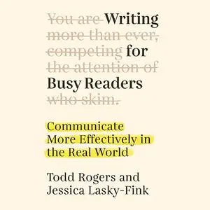 Writing for Busy Readers: Communicate More Effectively in the Real World [Audiobook]