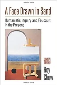 A Face Drawn in Sand: Humanistic Inquiry and Foucault in the Present