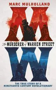 The Murderer of Warren Street: The True Story of a Nineteenth-Century Revolutionary