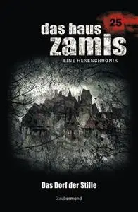 «Das Haus Zamis - Band 25: Das Dorf der Stille» by Catalina Corvo,Logan Dee