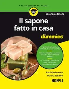 Patrizia Garzena, Marina Tadiello - Il sapone fatto in casa For Dummies