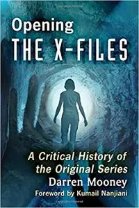 Opening The X-Files: A Critical History of the Original Series