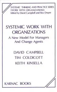 Systemic Work With Organizations: A New Model for Managers and Change Agents