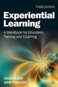 Experiential Learning: A Handbook for Education, Training and Coaching (repost)