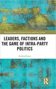 Leaders, Factions and the Game of Intra-Party Politics