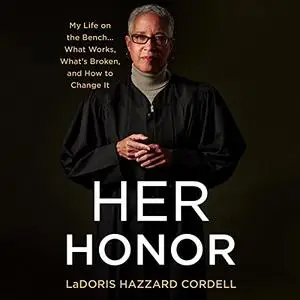 Her Honor: My Life on the Bench...What Works, What's Broken, and How to Change It [Audiobook]