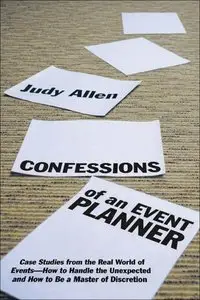 Confessions of an Event Planner: Case Studies from the Real World of Events